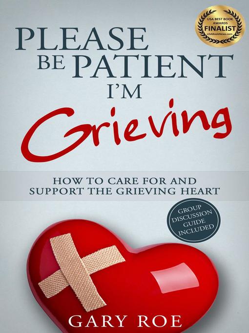 Title details for Please Be Patient, I'm Grieving by Gary Roe - Available